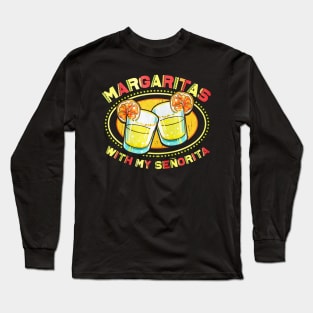 Margaritas With My Senorita Long Sleeve T-Shirt